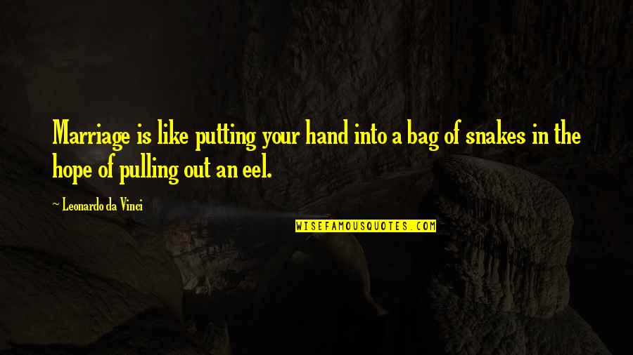 In Your Hand Quotes By Leonardo Da Vinci: Marriage is like putting your hand into a