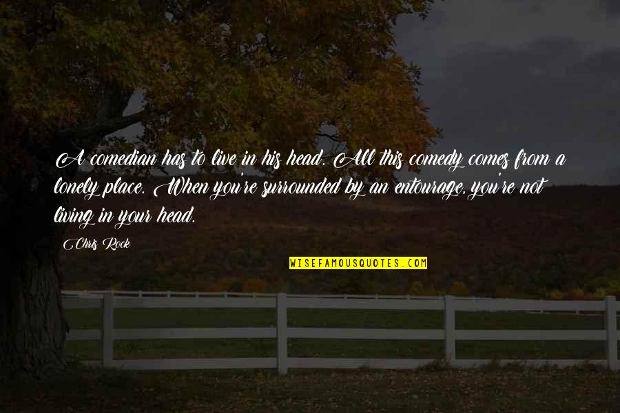 In Your Head Quotes By Chris Rock: A comedian has to live in his head.