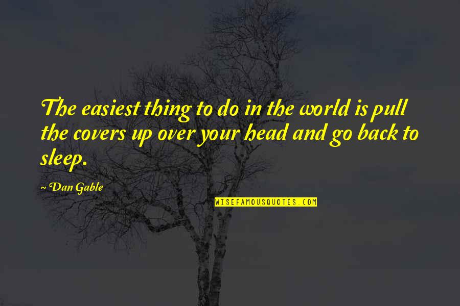 In Your Head Quotes By Dan Gable: The easiest thing to do in the world