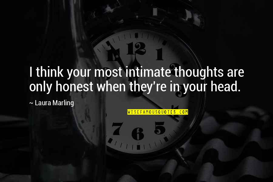 In Your Head Quotes By Laura Marling: I think your most intimate thoughts are only