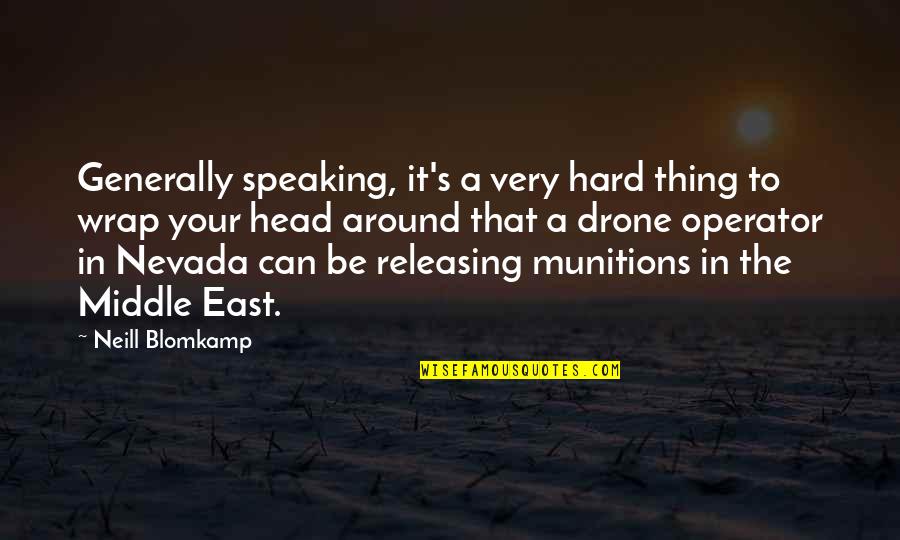 In Your Head Quotes By Neill Blomkamp: Generally speaking, it's a very hard thing to