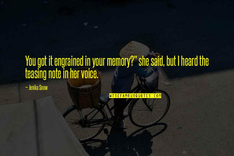 In Your Memory Quotes By Jenika Snow: You got it engrained in your memory?" she