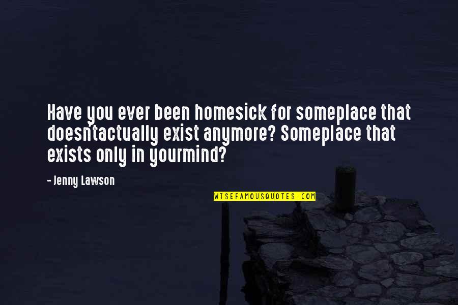 In Your Memory Quotes By Jenny Lawson: Have you ever been homesick for someplace that