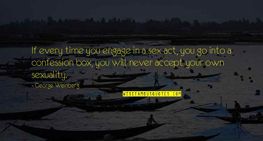 In Your Own Quotes By George Weinberg: If every time you engage in a sex