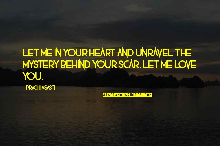 In Your Past Quotes By Prachi Agasti: Let me in your heart and unravel the