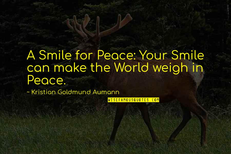 In Your Smile Quotes By Kristian Goldmund Aumann: A Smile for Peace: Your Smile can make