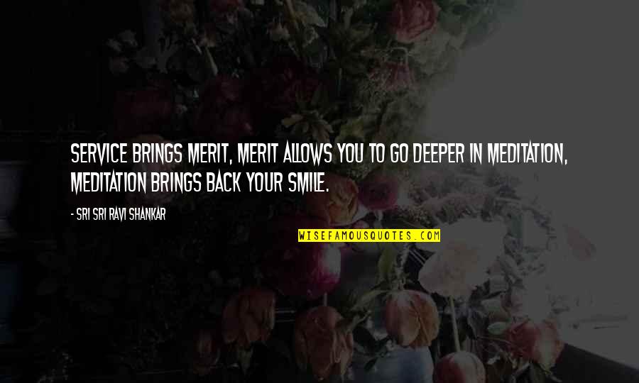 In Your Smile Quotes By Sri Sri Ravi Shankar: Service brings merit, merit allows you to go