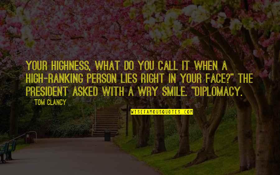 In Your Smile Quotes By Tom Clancy: Your Highness, what do you call it when