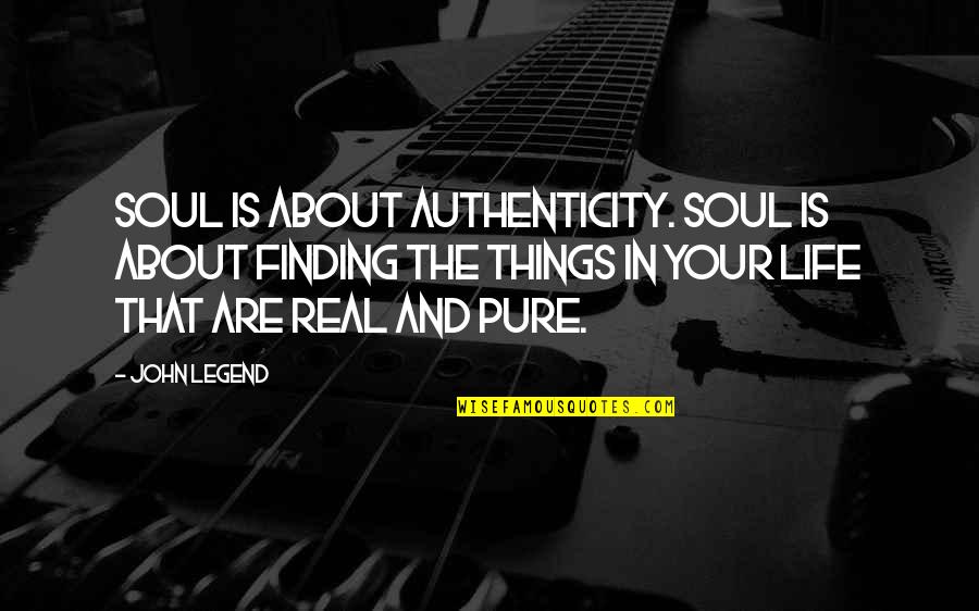 In Your Soul Quotes By John Legend: Soul is about authenticity. Soul is about finding