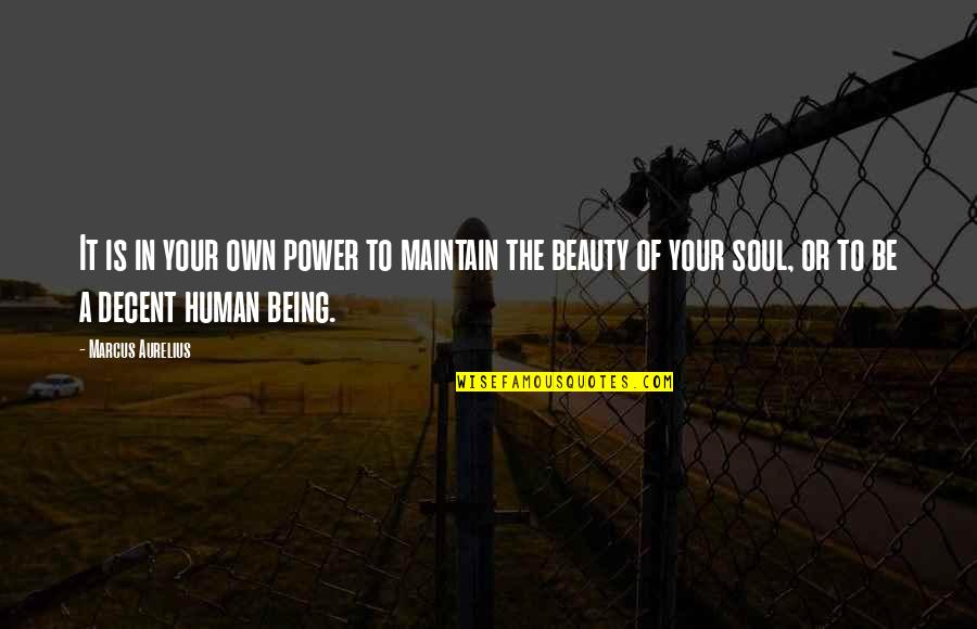 In Your Soul Quotes By Marcus Aurelius: It is in your own power to maintain