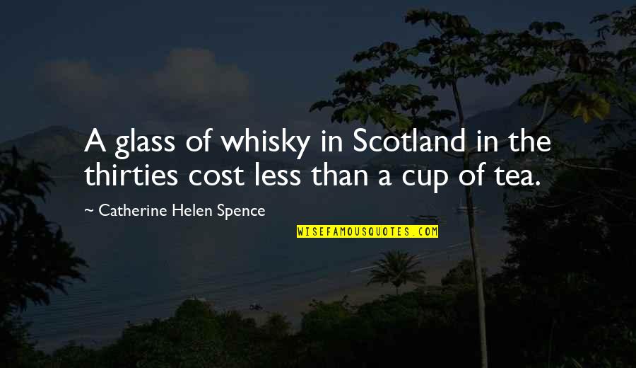 In Your Thirties Quotes By Catherine Helen Spence: A glass of whisky in Scotland in the In Your Thirties Quotes By Catherine Helen Spence: A glass of whisky in Scotland in the