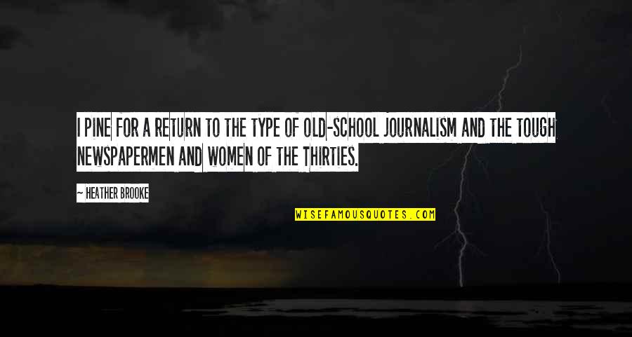 In Your Thirties Quotes By Heather Brooke: I pine for a return to the type In Your Thirties Quotes By Heather Brooke: I pine for a return to the type