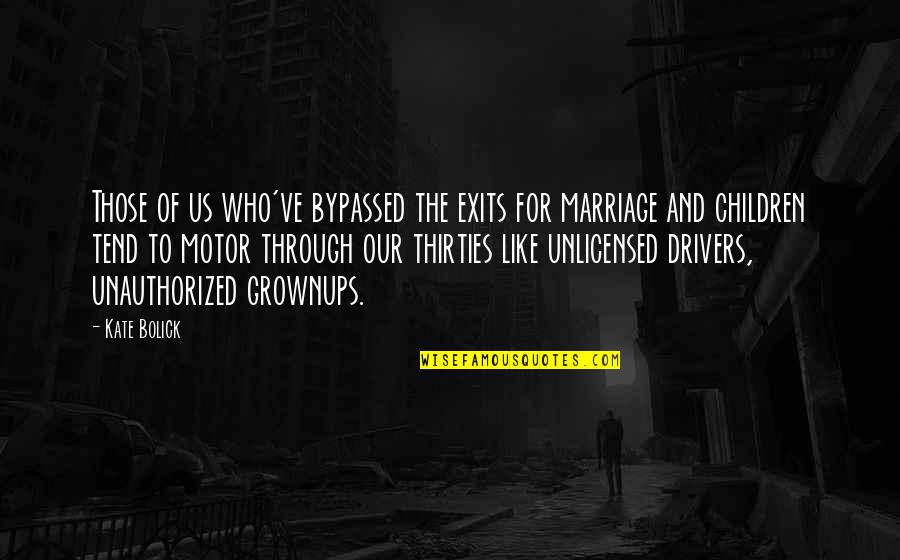 In Your Thirties Quotes By Kate Bolick: Those of us who've bypassed the exits for In Your Thirties Quotes By Kate Bolick: Those of us who've bypassed the exits for