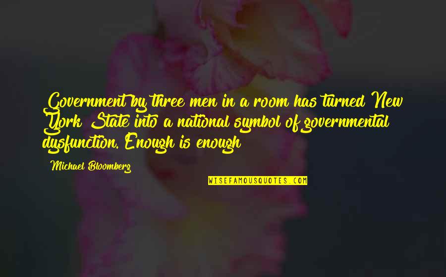 Inaccuracy Quotes By Michael Bloomberg: Government by three men in a room has