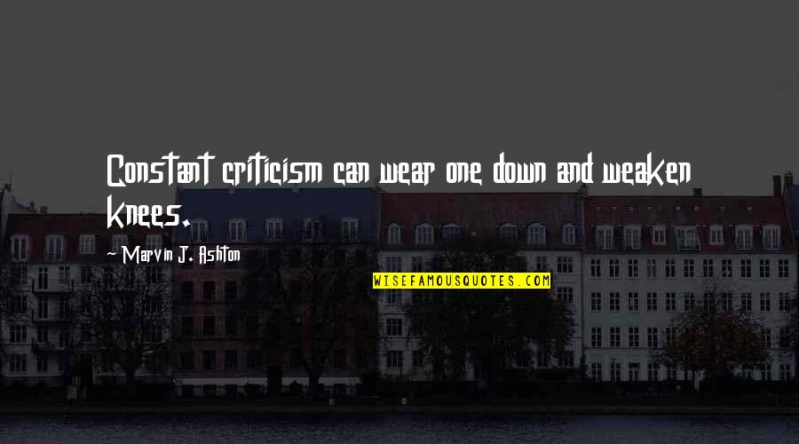 Inaccuracy Synonym Quotes By Marvin J. Ashton: Constant criticism can wear one down and weaken