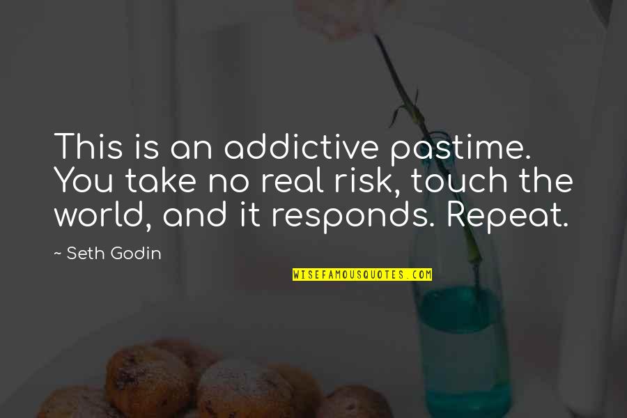 Inaccurate Dinosaurs Quotes By Seth Godin: This is an addictive pastime. You take no Inaccurate Dinosaurs Quotes By Seth Godin: This is an addictive pastime. You take no