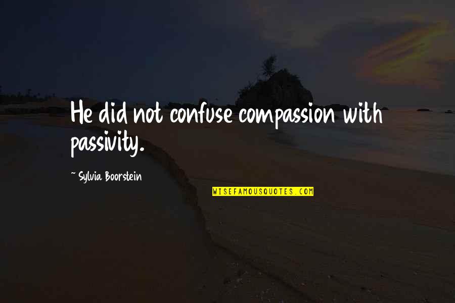 Inactives Tampa Quotes By Sylvia Boorstein: He did not confuse compassion with passivity.
