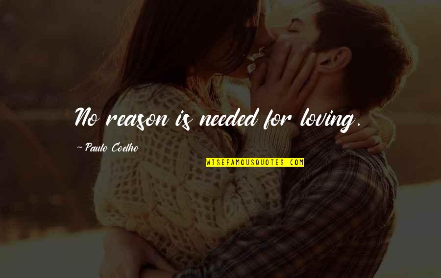 Inadecuada Significado Quotes By Paulo Coelho: No reason is needed for loving. Inadecuada Significado Quotes By Paulo Coelho: No reason is needed for loving.