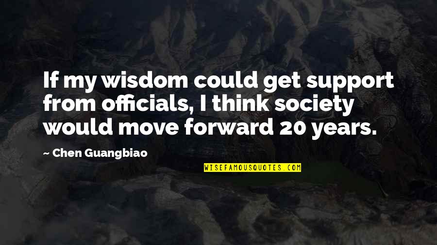 Inadequacy Pronunciation Quotes By Chen Guangbiao: If my wisdom could get support from officials,
