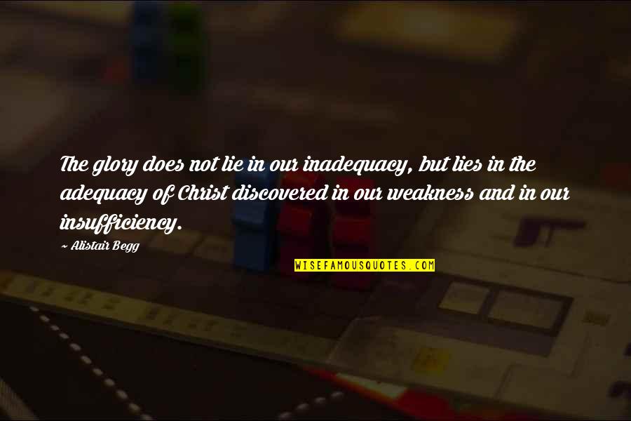 Inadequacy Quotes By Alistair Begg: The glory does not lie in our inadequacy,