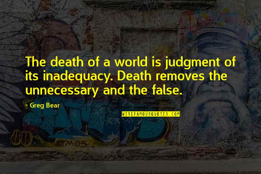 Inadequacy Quotes By Greg Bear: The death of a world is judgment of