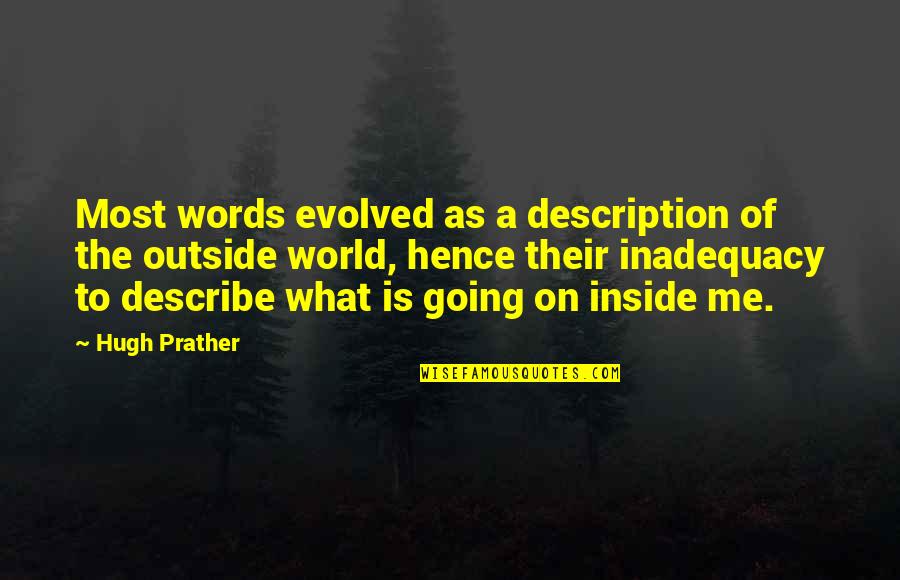 Inadequacy Quotes By Hugh Prather: Most words evolved as a description of the