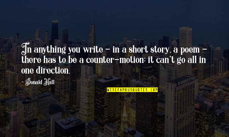 Inadmissible To Canada Quotes By Donald Hall: In anything you write - in a short Inadmissible To Canada Quotes By Donald Hall: In anything you write - in a short