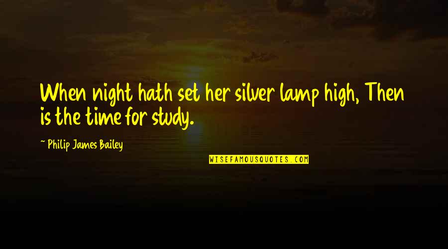 Inadmissible To Canada Quotes By Philip James Bailey: When night hath set her silver lamp high,