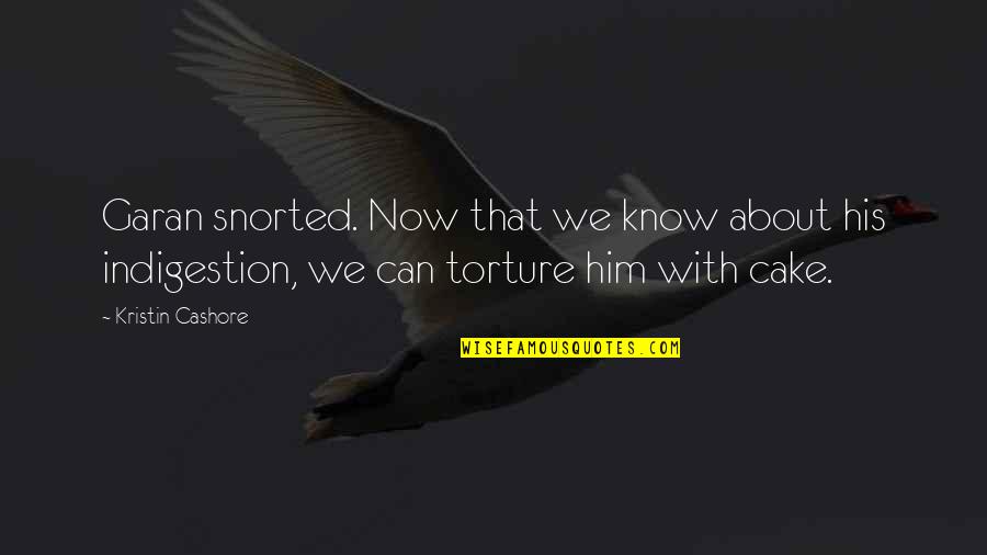 Inadvertent Humor Quotes By Kristin Cashore: Garan snorted. Now that we know about his Inadvertent Humor Quotes By Kristin Cashore: Garan snorted. Now that we know about his