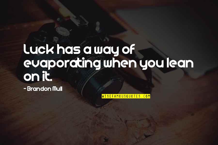 Inaki Torres Quotes By Brandon Mull: Luck has a way of evaporating when you