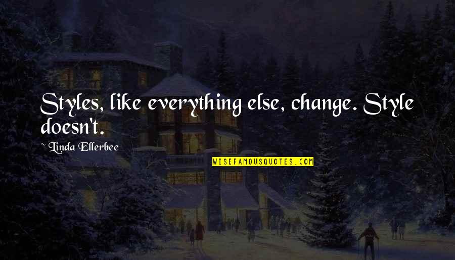 Inamdar Surname Quotes By Linda Ellerbee: Styles, like everything else, change. Style doesn't. Inamdar Surname Quotes By Linda Ellerbee: Styles, like everything else, change. Style doesn't.