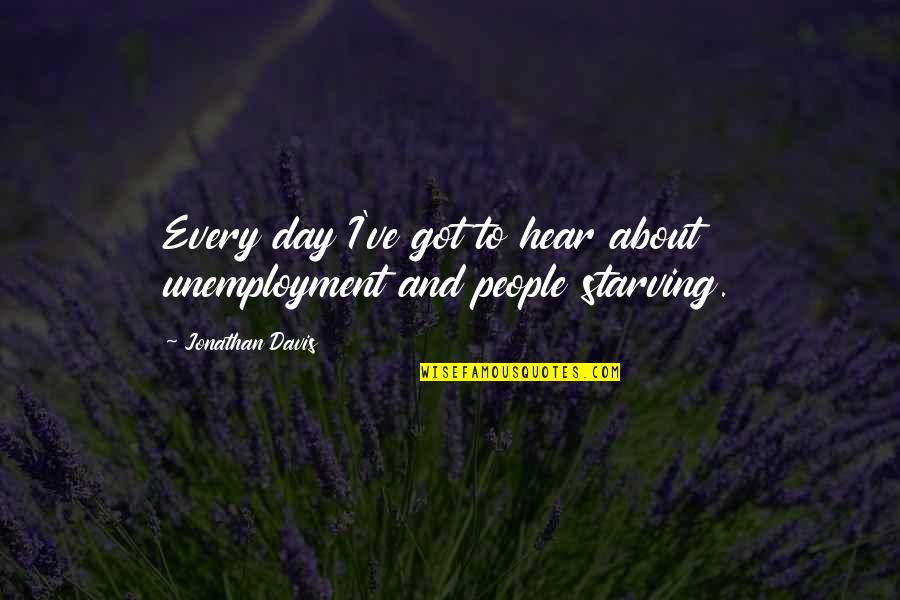 Inamorata Swim Quotes By Jonathan Davis: Every day I've got to hear about unemployment
