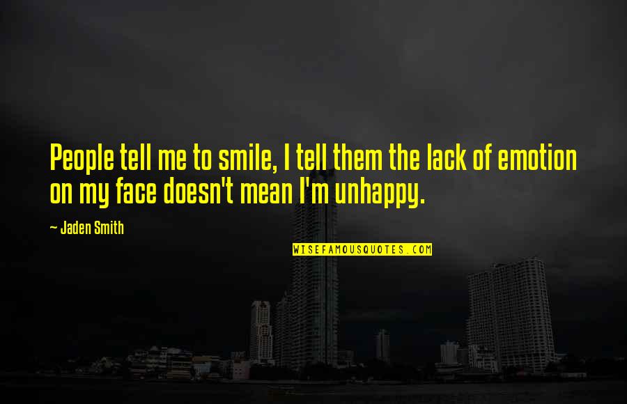Inamorato By Dean Quotes By Jaden Smith: People tell me to smile, I tell them