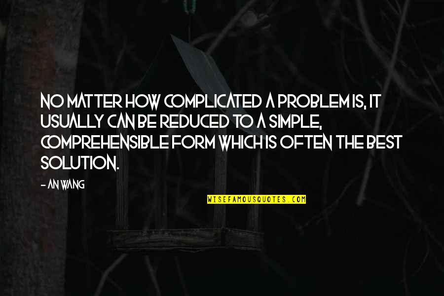 Inamoto Co Quotes By An Wang: No matter how complicated a problem is, it Inamoto Co Quotes By An Wang: No matter how complicated a problem is, it