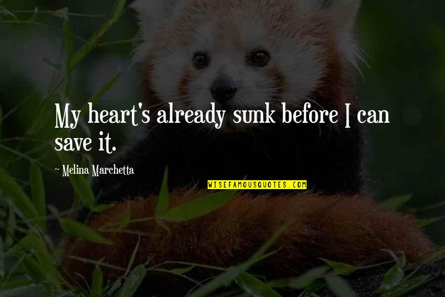 Inamura Jane Quotes By Melina Marchetta: My heart's already sunk before I can save Inamura Jane Quotes By Melina Marchetta: My heart's already sunk before I can save