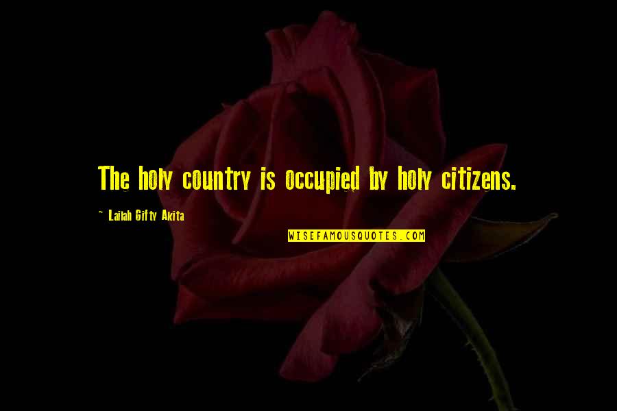 Inana Quotes By Lailah Gifty Akita: The holy country is occupied by holy citizens.