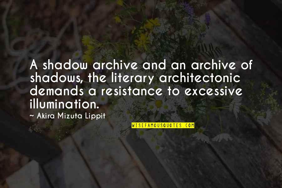 Inang Bayan Quotes By Akira Mizuta Lippit: A shadow archive and an archive of shadows,