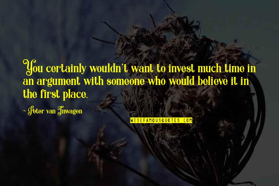Inang Kalikasan Quotes By Peter Van Inwagen: You certainly wouldn't want to invest much time