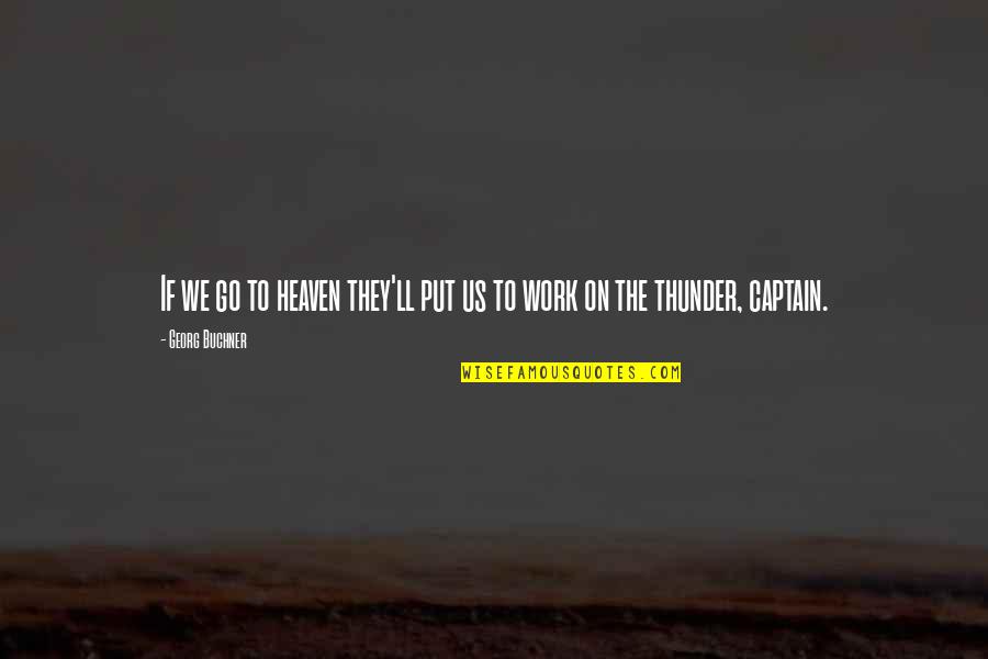Inania Quotes By Georg Buchner: If we go to heaven they'll put us