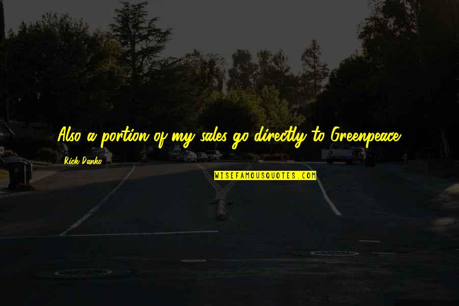 Inania Quotes By Rick Danko: Also a portion of my sales go directly