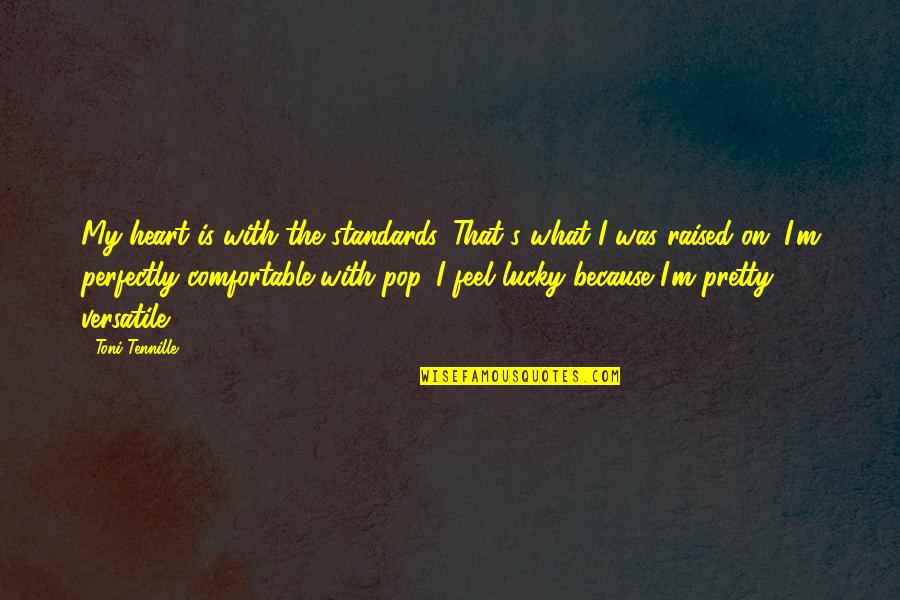 Inanimados Definicion Quotes By Toni Tennille: My heart is with the standards. That's what