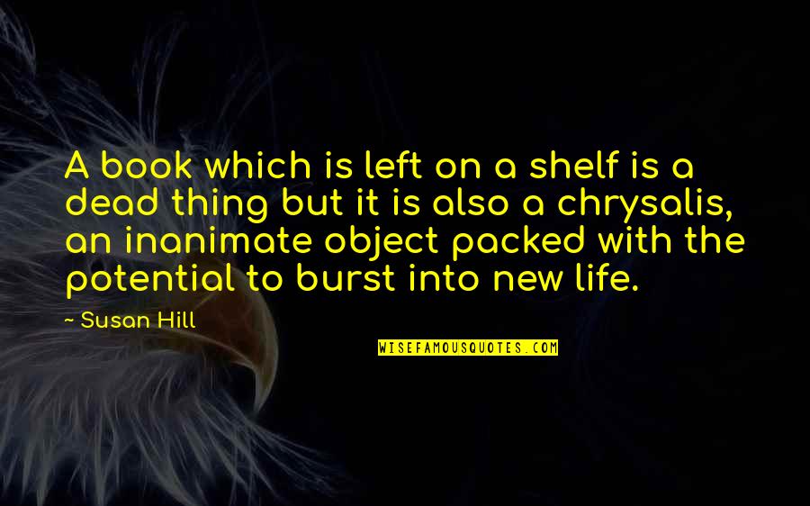 Inanimate Object Quotes By Susan Hill: A book which is left on a shelf