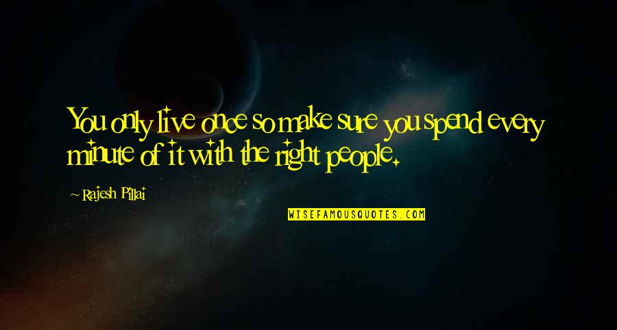 Inanimateness Quotes By Rajesh Pillai: You only live once so make sure you