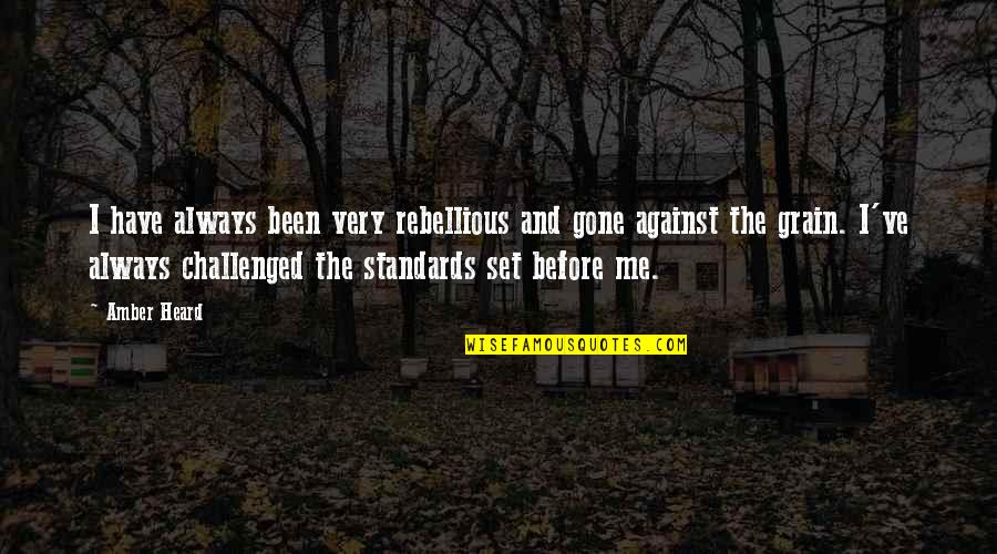 Inanna Ishtar Quotes By Amber Heard: I have always been very rebellious and gone Inanna Ishtar Quotes By Amber Heard: I have always been very rebellious and gone