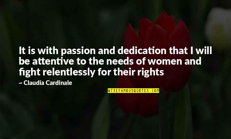 Inapplicable Thesaurus Quotes By Claudia Cardinale: It is with passion and dedication that I