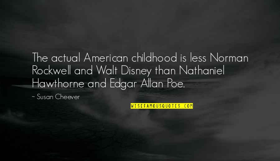 Inapprehensible Quotes By Susan Cheever: The actual American childhood is less Norman Rockwell