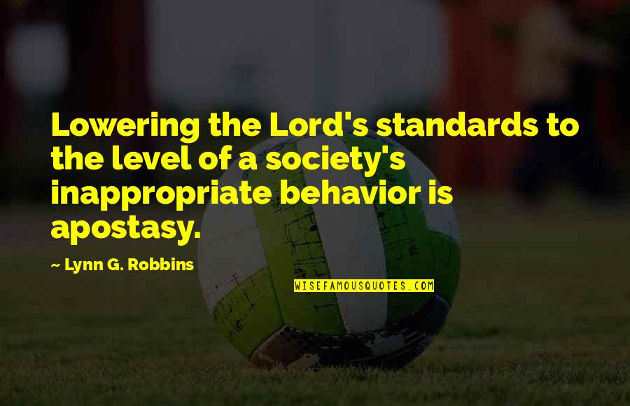 Inappropriate Behavior Quotes By Lynn G. Robbins: Lowering the Lord's standards to the level of