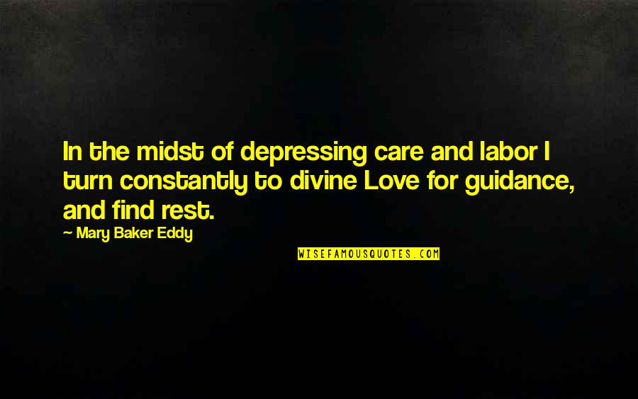 Inappropriate But Funny Quotes By Mary Baker Eddy: In the midst of depressing care and labor