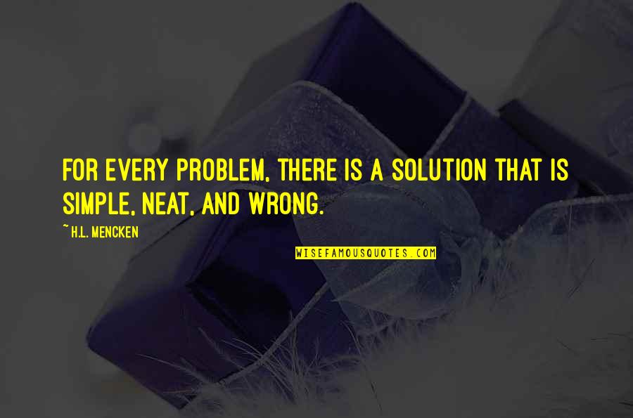 Inappropriate Senior Yearbook Quotes By H.L. Mencken: For every problem, there is a solution that