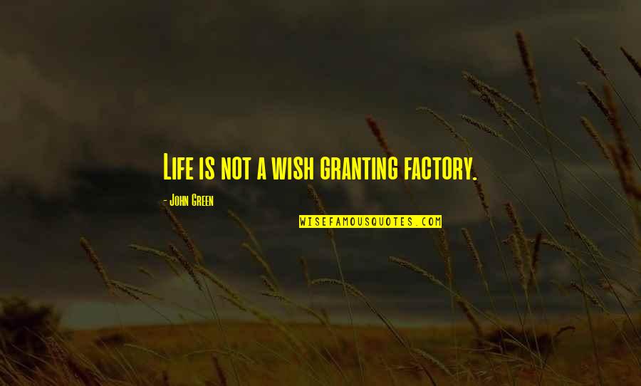 Inappropriateness Of Extrapolation Quotes By John Green: Life is not a wish granting factory.